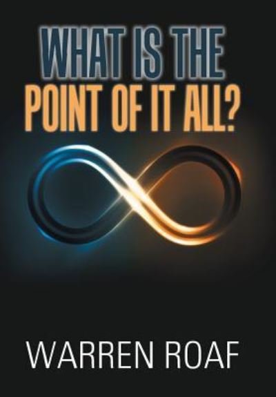 Cover for Warren Roaf · What Is the Point of It All? (Hardcover Book) (2019)