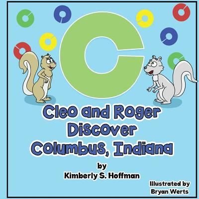 Cover for Kimberly S Hoffman · Cleo and Roger Discover Columbus, Indiana (Paperback Book) (2019)