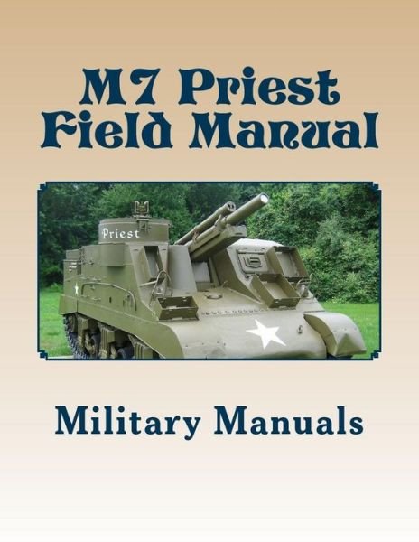 Cover for Military Manuals · M7 Priest Field Manual (Paperback Book) (2017)