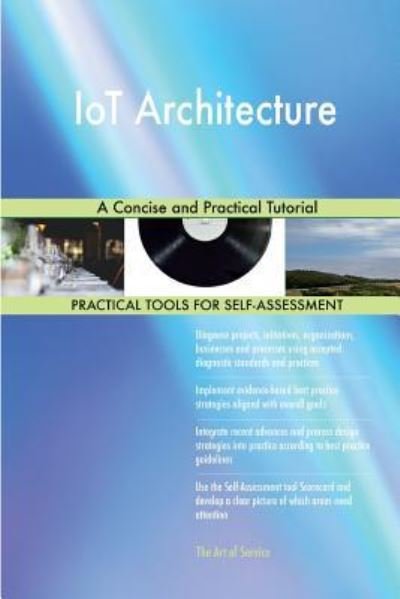 IoT Architecture - Gerard Blokdyk - 图书 - Createspace Independent Publishing Platf - 9781979264792 - 2017年10月30日