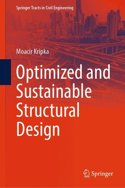 Cover for Moacir Kripka · Optimized and Sustainable Structural Design - Springer Tracts in Civil Engineering (Hardcover Book) (2025)