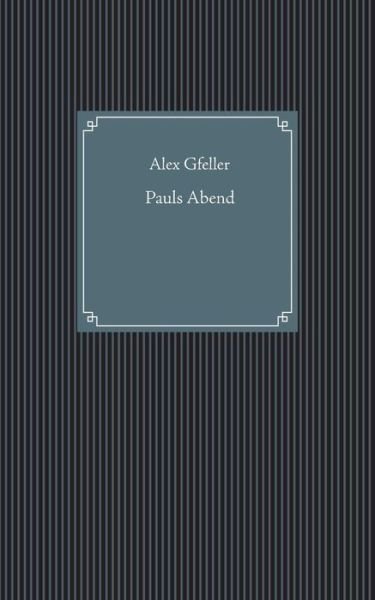Cover for Alex Gfeller · Pauls Abend (Paperback Book) (2019)