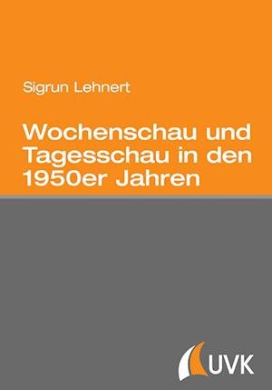 Cover for Sigrun Lehnert · Wochenschau und Tagesschau in den 1950er Jahren (Paperback Book) (2013)