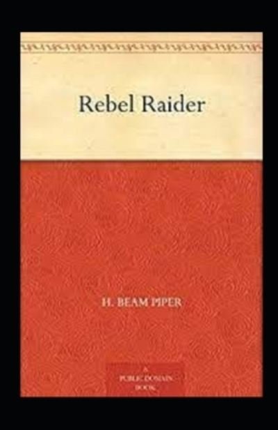 Cover for Henry Beam Piper · Rebel Raider annotated (Paperback Book) (2021)