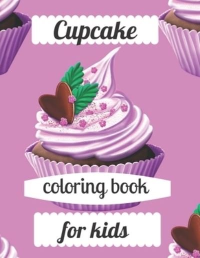 Cover for Annie Marie · Cupcake coloring book for kids: A coloring book for adults and kids amazing Cupcake image design paperback (Paperback Book) (2021)