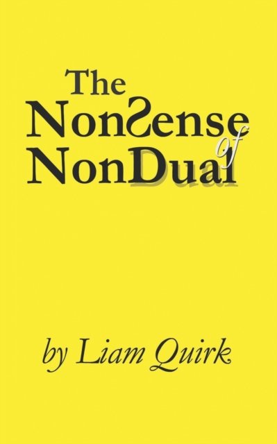 Cover for Liam Quirk · The NonSense of NonDual: From Mindfulness to Oneness (Paperback Book) (2018)