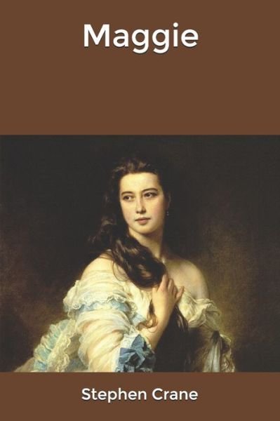 Maggie - Stephen Crane - 图书 - Independently Published - 9798620249794 - 2020年3月2日