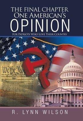 Cover for R Lynn Wilson · The Final Chapter One American's Opinion (Hardcover Book) (2020)