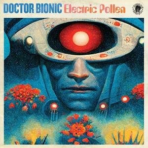Cover for Doctor Bionic · Electric Pollen (LP) (2026)