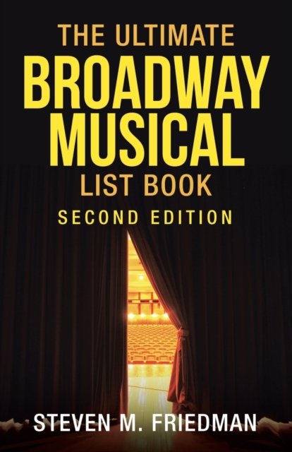 Cover for Steven M. Friedman · Ultimate Broadway Musical List Book (Book) (2021)