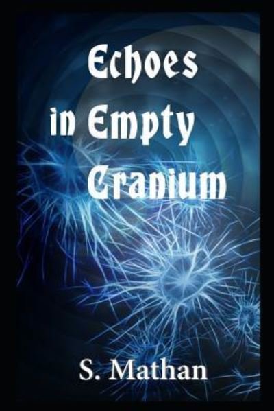 Echoes in Empty Cranium - Mathan S - 图书 -  - 9781982916800 - 2018年9月4日