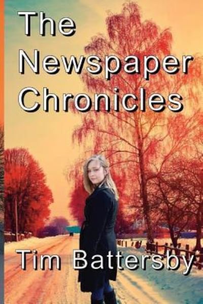 Cover for Tim Battersby · The Newspaper Chronicles (Paperback Book) (2018)