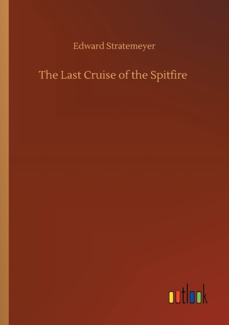 Cover for Edward Stratemeyer · The Last Cruise of the Spitfire (Paperback Book) (2020)