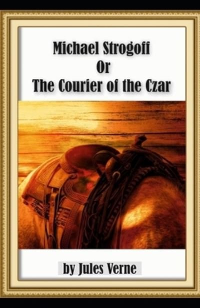 Cover for Jules Verne · Michael Strogoff, or The Courier of the Czar Illustrated (Paperback Book) (2021)