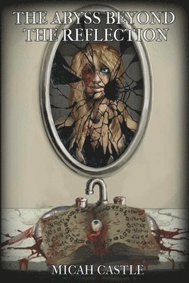 Cover for Micah Castle · Abyss Beyond the Reflection (Book) (2018)