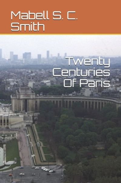 Cover for Mabell S C Smith · Twenty Centuries Of Paris (Paperback Book) (2020)