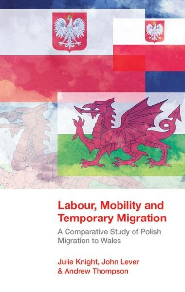 Cover for Julie Knight · Labour, Mobility and Temporary Migration: A Comparative Study of Polish Migration to Wales (Paperback Book) (2017)