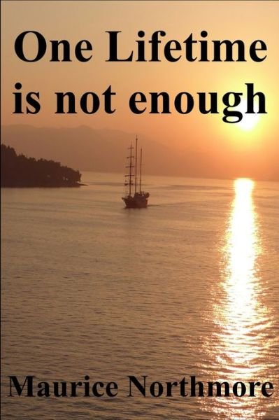 Cover for Maurice Northmore · One Lifetime is not enough (Paperback Book) (2018)
