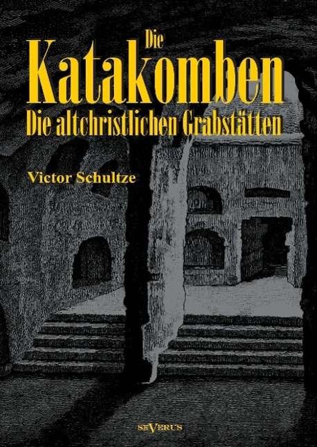 Cover for Schultze · Die Katakomben: Die Altchristl (Book)