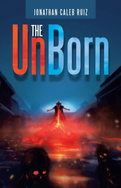 The Unborn - Jonathan Caleb Ruiz - 图书 - iUniverse - 9781663203809 - 2020年6月24日