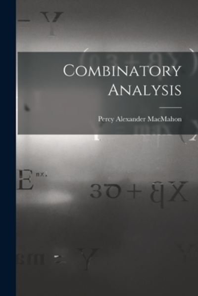 Combinatory Analysis - Percy Alexander Macmahon - 图书 - Creative Media Partners, LLC - 9781017728811 - 2022年10月27日
