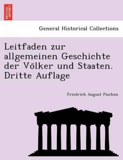 Cover for Friedrich August Pischon · Leitfaden Zur Allgemeinen Geschichte Der Vo Lker Und Staaten. Dritte Auflage (Paperback Book) (2011)