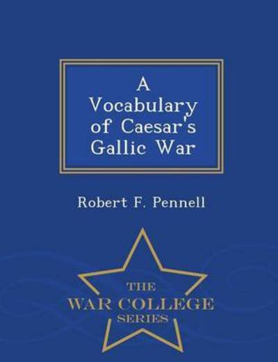 Cover for Robert F. Pennell · A Vocabulary of Caesar's Gallic War - Wa (Paperback Book) (2015)