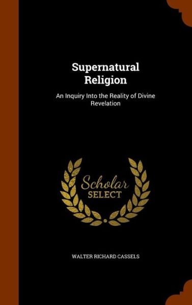 Cover for Walter Richard Cassels · Supernatural Religion (Hardcover Book) (2015)