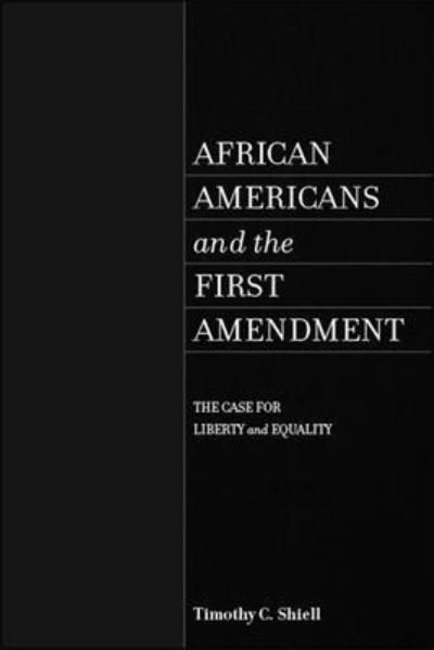 Cover for Timothy C. Shiell · African Americans and the First Amendment The Case for Liberty and Equality (Hardcover Book) (2019)