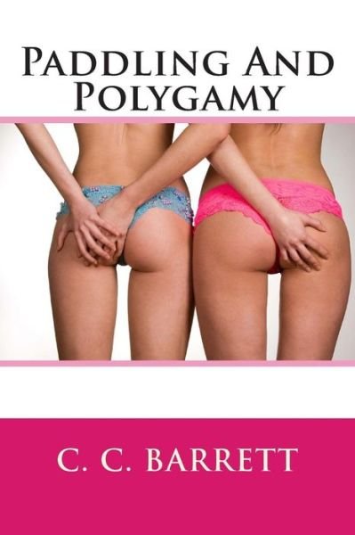 Paddling and Polygamy - C. C. Barrett - 图书 - CreateSpace Independent Publishing Platf - 9781461075813 - 2011年4月7日