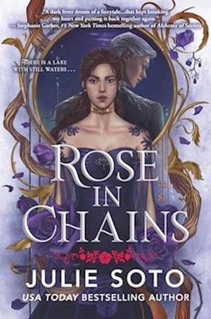 Cover for Julie Soto · Rose In Chains (Standard Edition): 1 (The Evermore Trilogy) (Book) (2025)