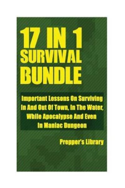 Survival Bundle 17 in 1 - Prepper's Library - 图书 - Createspace Independent Publishing Platf - 9781974375813 - 2017年8月9日