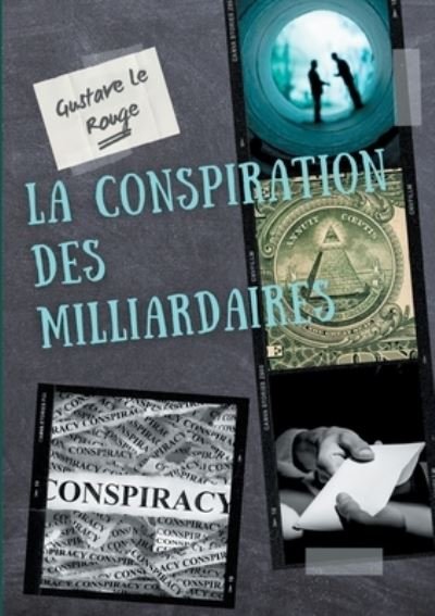 Cover for Gustave Le Rouge · La conspiration des milliardaires (Paperback Book) (2021)