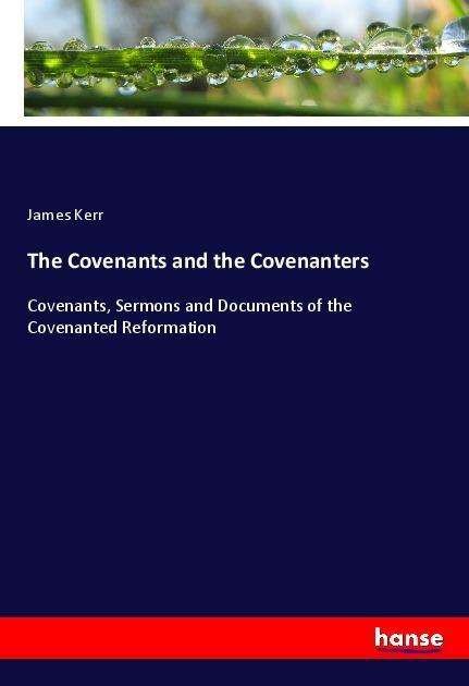 Cover for Kerr · The Covenants and the Covenanters (Book)