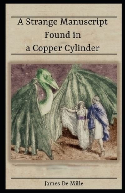 Cover for James De Mille · A Strange Manuscript Found in a Copper Cylinder (illustrated) (Paperback Book) (2020)