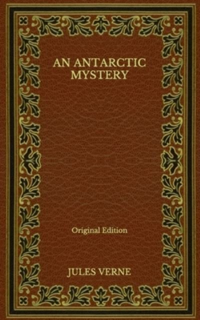 Cover for Jules Verne · An Antarctic Mystery - Original Edition (Paperback Book) (2020)