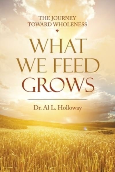 Cover for D. Al L. Holloway · What We Feed Grows (Book) (2021)