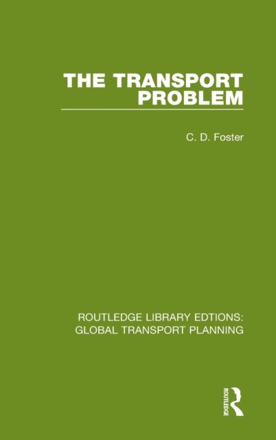 Cover for Christopher D. Foster · The Transport Problem - Routledge Library Edtions: Global Transport Planning (Hardcover Book) (2021)