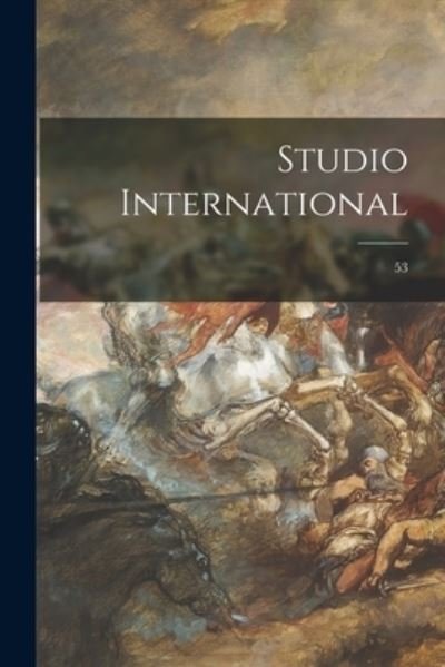 Studio International; 53 - Anonymous - 图书 - Legare Street Press - 9781015114821 - 2021年9月10日