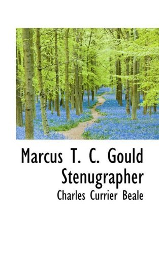 Cover for Charles Currier Beale · Marcus T. C. Gould Stenugrapher (Paperback Book) (2009)
