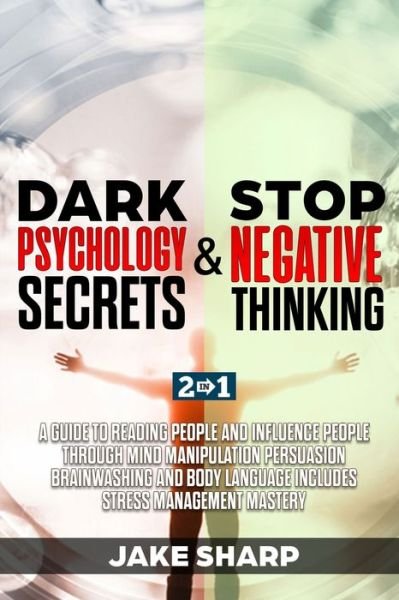 Cover for Jake Sharp · Dark Psychology Secrets &amp; Stop Negative Thinking (Paperback Book) (2019)
