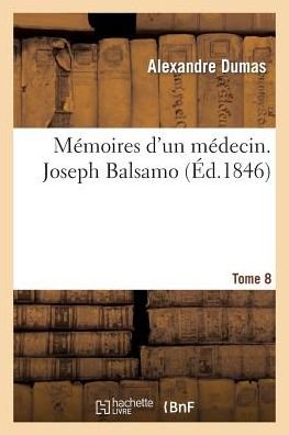 Cover for Dumas-a · Memoires D'un Medecin. Joseph Balsamo.tome 8 (Paperback Book) (2013)