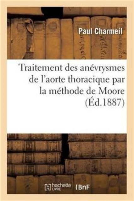 Cover for Charmeil-p · Traitement Des Anevrysmes De L'aorte Thoracique Par La Methode De Moore (Paperback Book) (2018)