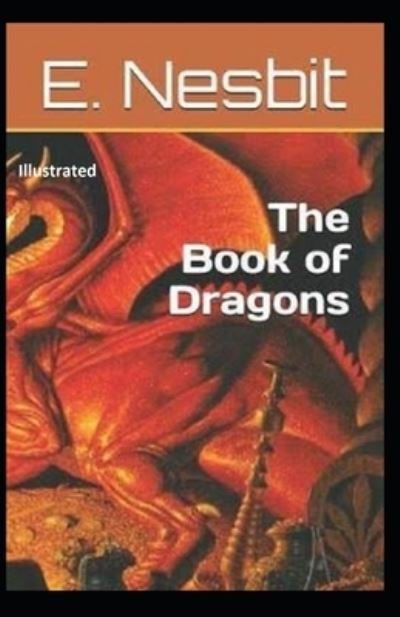 Cover for E Nesbit · The Book of Dragons Illustrated (Paperback Book) (2020)