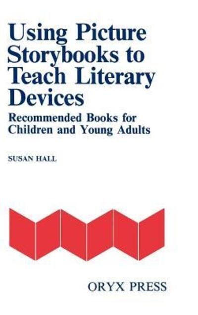Cover for Susan Hall · Using Picture Storybooks to Teach Literary Devices: Recommended Books for Children and Young Adults - Using Picture Books to Teach (Paperback Book) (1990)