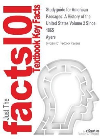 Cover for Cram101 Textbook Reviews · Studyguide for American Passages: a History of the United States Volume 2 Since 1865 by Ayers, Isbn 9780534607432 (Paperback Book) (2007)