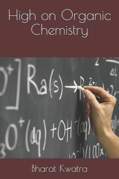 Cover for Bharat Kwatra · High on Organic Chemistry (Paperback Book) (2020)