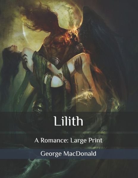 Cover for George MacDonald · Lilith: A Romance: Large Print (Paperback Book) (2020)