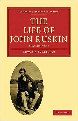 Cover for Sir Edward Tyas Cook · The Life of John Ruskin 2 Volume Paperback Set: Volume Set - Cambridge Library Collection - Literary  Studies (Book pack) (2010)