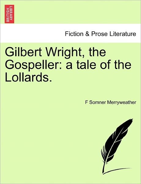 Cover for F Somner Merryweather · Gilbert Wright, the Gospeller: a Tale of the Lollards. (Paperback Book) (2011)